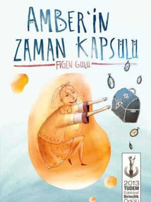 Amber'in Zaman Kapsülü: 2013 Tudem Edebiyat Birincilik Ödülü  Figen Gülü