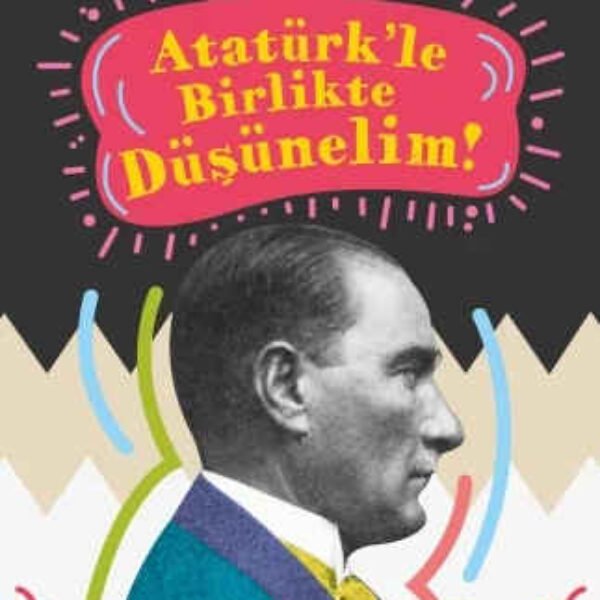 Atatürk'le Birlikte Düşünelim Mavisel Yener