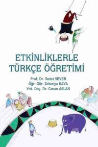 Etkinliklerle Türkce Ögretimi Aslan, Canan; Sever, Sedat and Kaya, Zekeriya