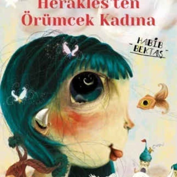Oykülerle Mitoloji: Herakles'ten Orümcek Kadına - Habib Bektaş