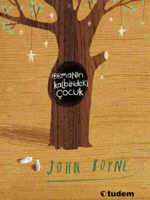 Ormanın Kalbindeki Çocuk  John Boyne and Zarife Biliz