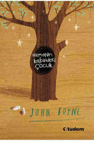 Ormanın Kalbindeki Çocuk John Boyne and Zarife Biliz