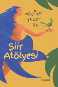 Mavisel Yener ile Şiir Atölyesi Mavisel Yener