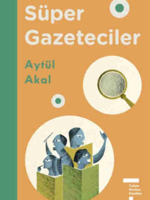 Süper Gazeteciler (Ciltli): Tudem Modern Klasikler  Aytül Akal