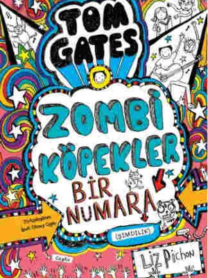 Tom Gates - Zombi Köpekler Bir Numara (Ciltli)  Liz Pichon and İpek Güneş Çıgay